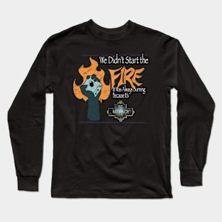 We Didn't Start the Fire Long Sleeve T-Shirt